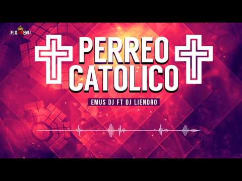 Dj Liendro ft Emus Dj - Perreo Catolico (FlowRemix2016)