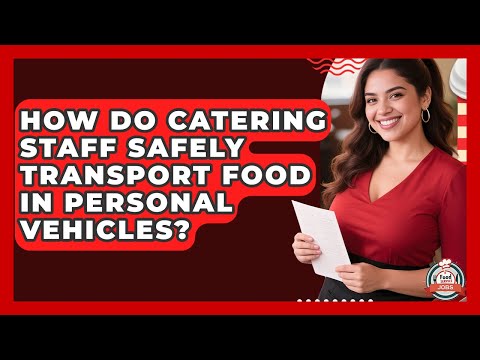 How Do Catering Staff Safely Transport Food In Personal Vehicles? - Food Service Jobs