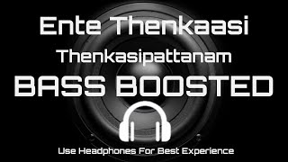 Ente Thenkaasi  BASS BOOSTED  Song   Thenkasipatta