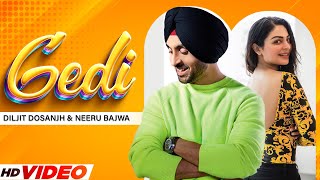 Diljit Dosanjh New Song (Gedi Full Video) Neeru Bajwa | Jatinder Shah | Latest Punjabi Songs 2022