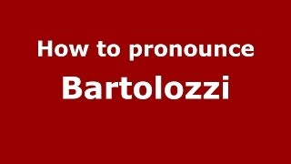 How to pronounce Bartolozzi