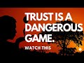 Don T Trust Easily Trust Is A Dangerous Game