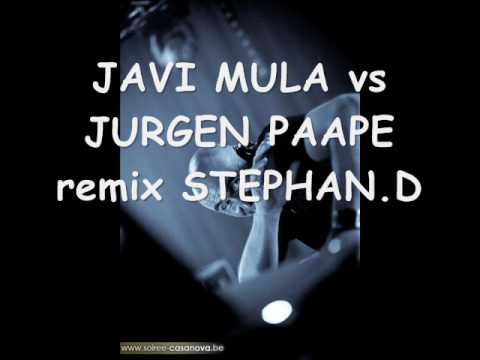 JAVI MULA vs JURGEN PAAPE remix STEPHAN.D
