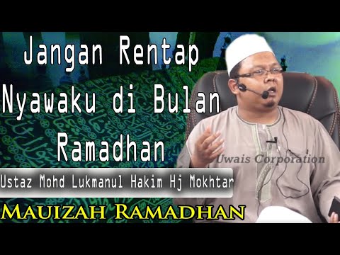 Jangan Rentap Nyawaku di Bulan Ramadhan | Ustaz Mohd Lukmanul Hakim Hj Mokhtar