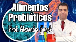 ALIMENTOS PROBIÓTICOS - PROF. ALEXANDRE FUNCK