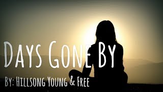 Hillsong Young &amp; Free - Days Gone By Lyric Video