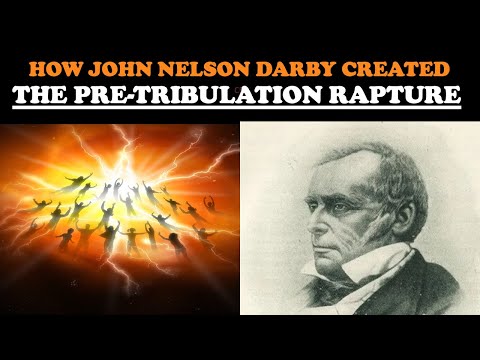 HOW JOHN NELSON DARBY CREATED THE PRE-TRIBULATION RAPTURE