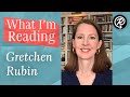 What I'm Reading: Gretchen Rubin (author of OUTER ORDER, INNER CALM) Video