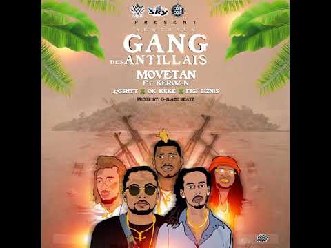 Movetan Zoe Blood- Gang Des Antilles ft.Keroz-N, 47 G-shytt, Ok Keke & Figi Biznis.