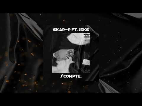 Skar-p Ft. Jeks - J’compte ( Lyrics Vidéo)