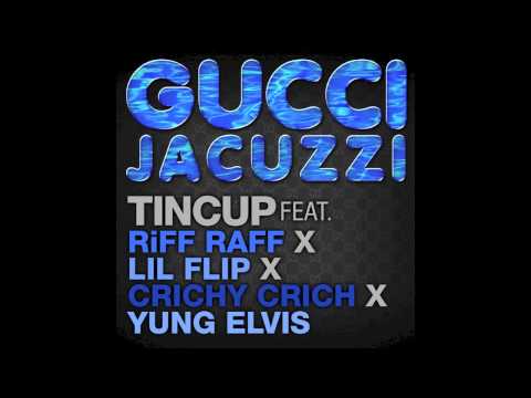 Gucci Jacuzzi - TINCUP feat. Riff Raff X Crichy Crich X Lil Flip X Yung Elvis