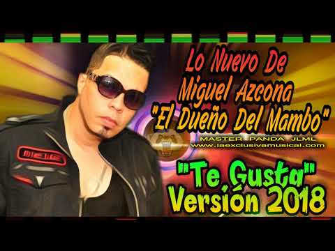 Miguel Azcona - Te Gusta (Nueva Versión 2018)