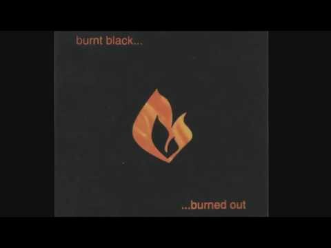 Burnt Black  -   Burned Out  - 01 -  Finest Lie