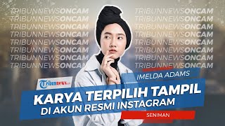 Imelda Adams, Wanita Muda Asal Cilegon yang Karyanya Terpilih  Tampil di Akun Resmi Instagram
