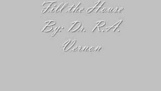 Fill the House By Dr. R.A. Vernon and The Word Church