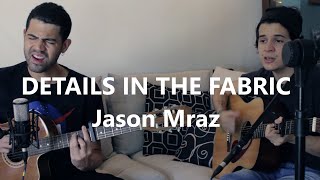 DETAILS IN THE FABRIC  (JASON MRAZ) | Part. Tico Fahur