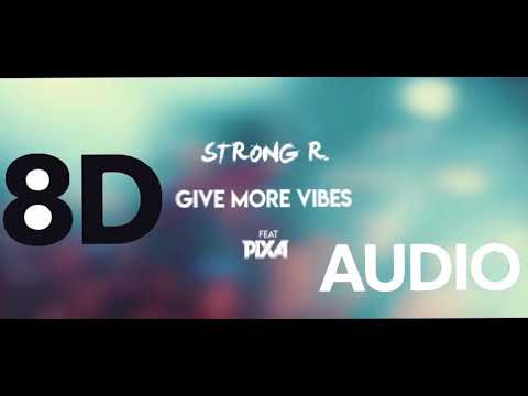 Strong R. ft. Pixa - Give More Vibes ❗️8D MUSIC❗️ 🎶🎧Use Headphones🎧🎶
