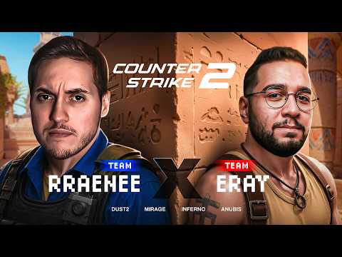 TEAM RRAENEE VS TEAM ERAY! | COUNTER STRIKE 2 |