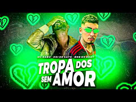 MC BABU E ZÓI DE GATO  -   TROPA DOS SEM AMOR
