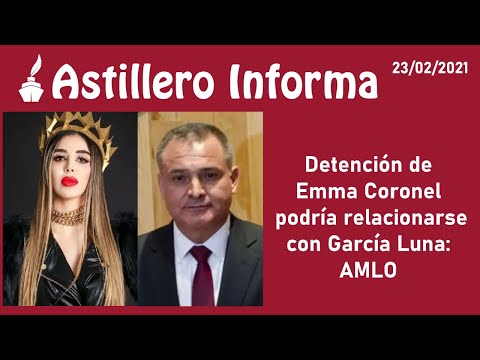 #AstilleroInforma | Detención de Emma Coronel podría relacionarse con García Luna: AMLO