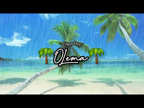 🌴LAGU PNG-[OLEMA]🌴