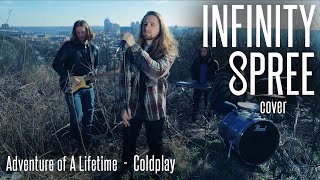 Adventure of A Lifetime - Coldplay - Infinity Spree Cover