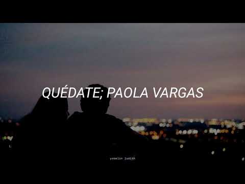 Quédate - Paola Vargas (Letra)