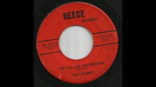 Pat Murry - I'l Go On Pretending