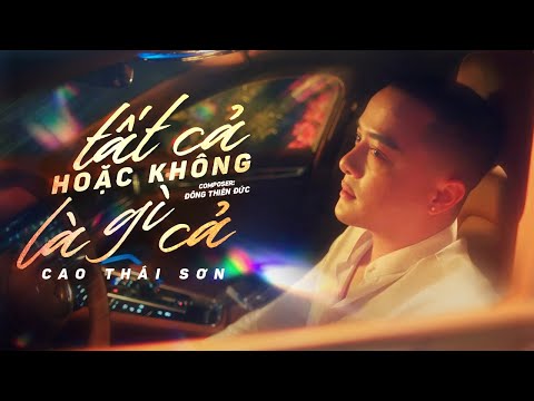 TẤT CẢ HOẶC KHÔNG LÀ GÌ CẢ - CAO THÁI SƠN x ĐÔNG THIÊN ĐỨC | MV LYRIC | Chán Thì Dừng Mập Mờ Thôi...