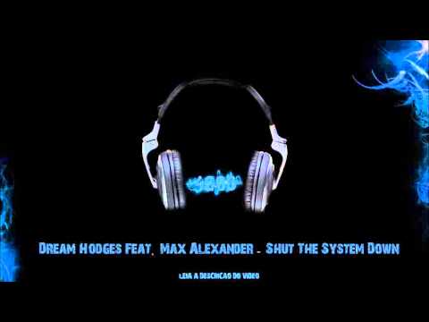 Dream Hodges Feat. Max Alexander - Shut The System Down
