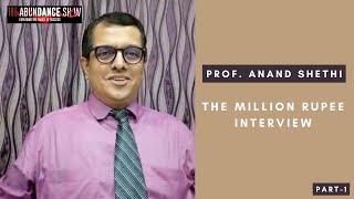 The Million Rupee Interview with Prof. Anand Shethi (Part-1)