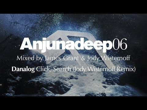 Danalog - Click, Search (Jody Wisternoff Remix) : Anjunadeep 06 Preview