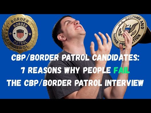 7 Reasons Why CBP Applicants Fail the Structured Interview