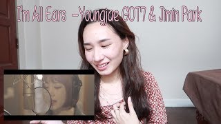 [REACTION] I'm All Ears  -Youngjae GOT7 & Jimin Park