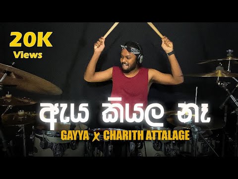 Aya kiala naa (ඇය කියලා නෑ) - Gayya ft. Charitha Attalage - Drum cover