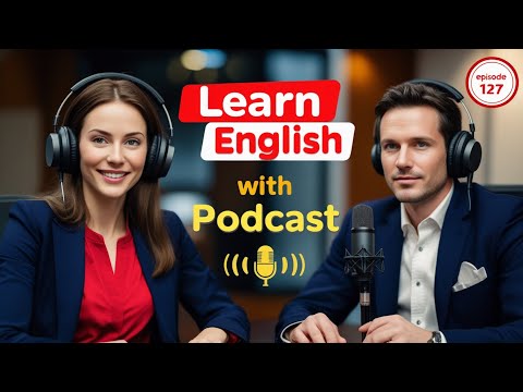 Learn English Fast with the English Learning Podcast  Episode 127