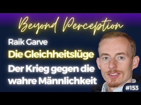 Der Krieg gegen die wahre Männlichkeit (und Weiblichkeit): Die Gleichheitslüge | Raik Garve (#153)