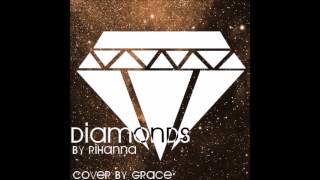 Diamonds by Rihanna - Cover by Grace