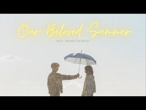 KDRAMA OST - Our Beloved Summer: 10CM - Drawer [On Repeat]