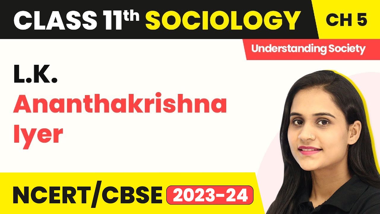 L.K. Ananthakrishna Iyer - Indian Sociologists | Class 11 Sociology Chapter 5 | CBSE 2024-25