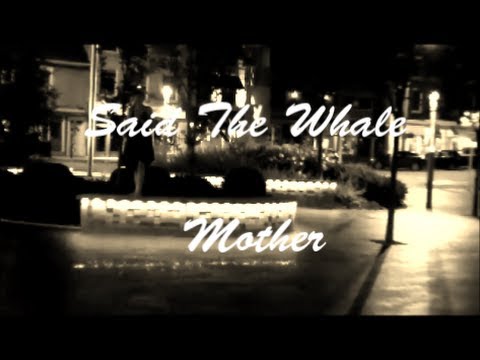 Said The Whale: Mother