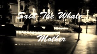 Said The Whale: Mother