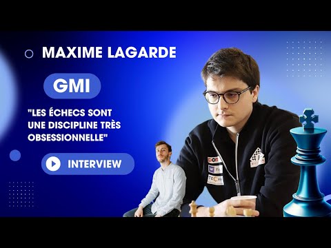GM Maxime Lagarde: "Chess is a very obsessive discipline."