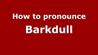 How to pronounce Barkdull