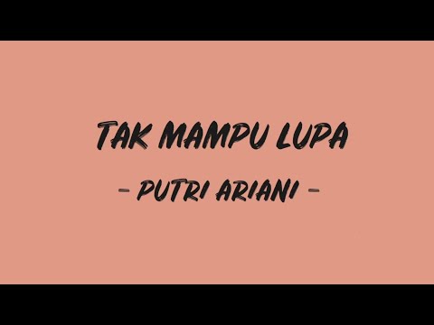 Tak Mampu Lupa - Putri Ariani || Lirik Lagu