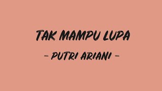 Download lagu Tak Mampu Lupa - Putri Ariani || Lirik Lagu mp3
