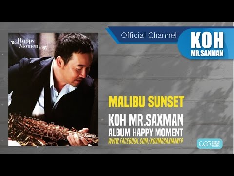 Koh Mr.Saxman –  Malibu Sunset [Happy Moment] (official Audio)