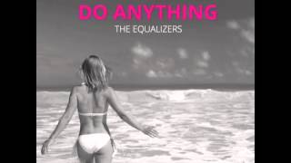 The Equalizers - Do Anything