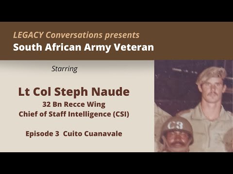 Legacy Conversations - Lt Col Steph Naude Ep 3 Cuito Cuanavale