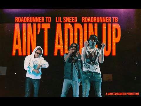 Lil Sneed - Ain't Addin Up Ft. Roadrunner TB, Roadrunner TD | Shot By  @JakesTakesMedia